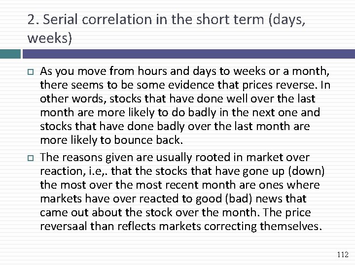 2. Serial correlation in the short term (days, weeks) As you move from hours