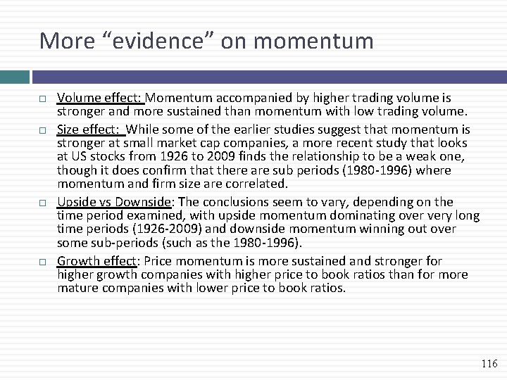 More “evidence” on momentum Volume effect: Momentum accompanied by higher trading volume is stronger