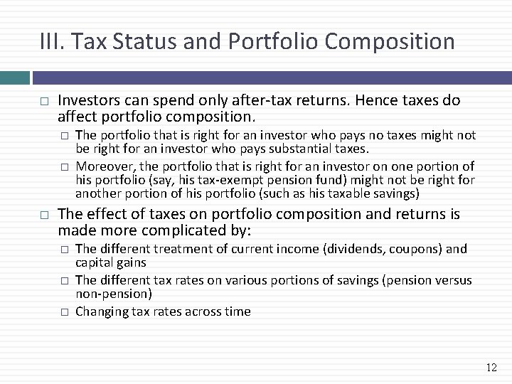 III. Tax Status and Portfolio Composition � Investors can spend only after-tax returns. Hence