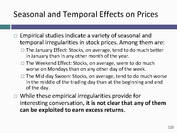 Seasonal and Temporal Effects on Prices � Empirical studies indicate a variety of seasonal