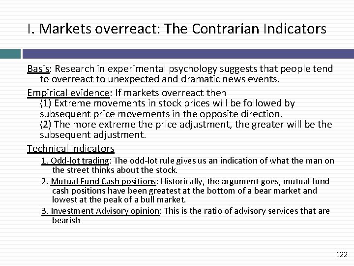 I. Markets overreact: The Contrarian Indicators Basis: Research in experimental psychology suggests that people