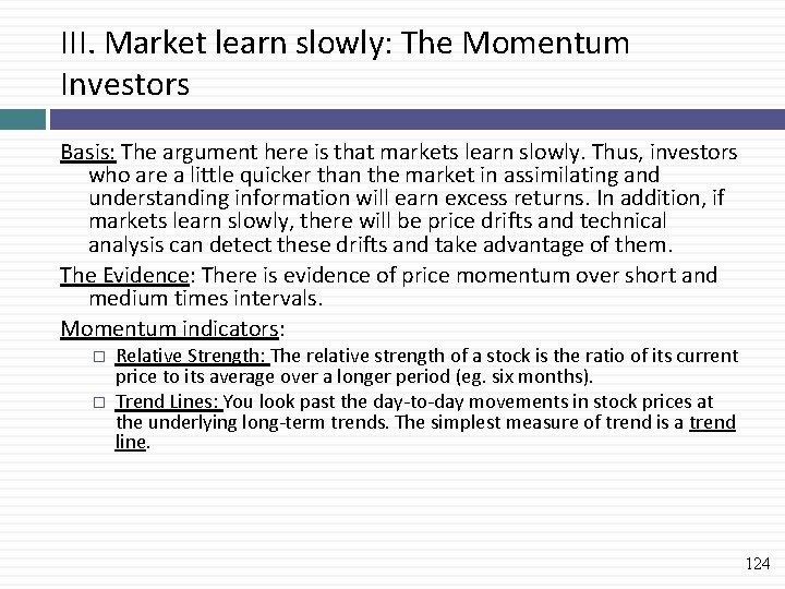 III. Market learn slowly: The Momentum Investors Basis: The argument here is that markets