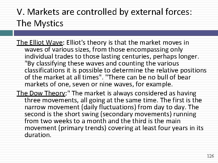 V. Markets are controlled by external forces: The Mystics The Elliot Wave: Elliot's theory