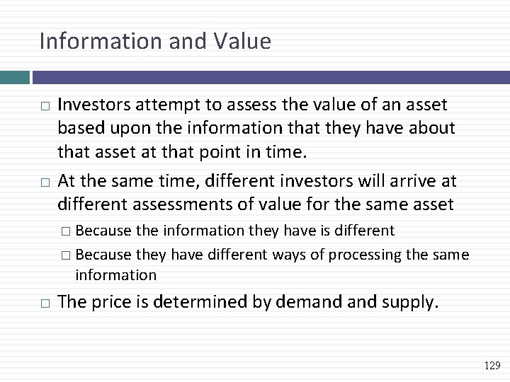 Information and Value Investors attempt to assess the value of an asset based upon