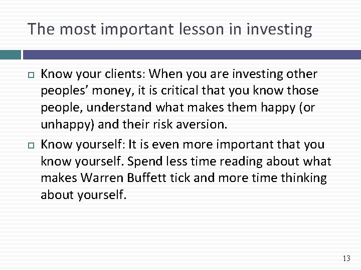 The most important lesson in investing Know your clients: When you are investing other
