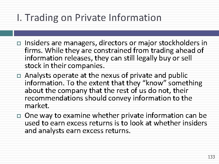 I. Trading on Private Information Insiders are managers, directors or major stockholders in firms.