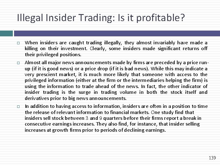 Illegal Insider Trading: Is it profitable? When insiders are caught trading illegally, they almost