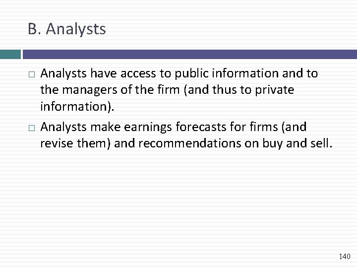 B. Analysts have access to public information and to the managers of the firm
