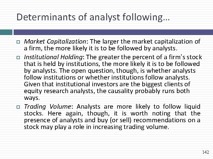 Determinants of analyst following… Market Capitalization: The larger the market capitalization of a firm,