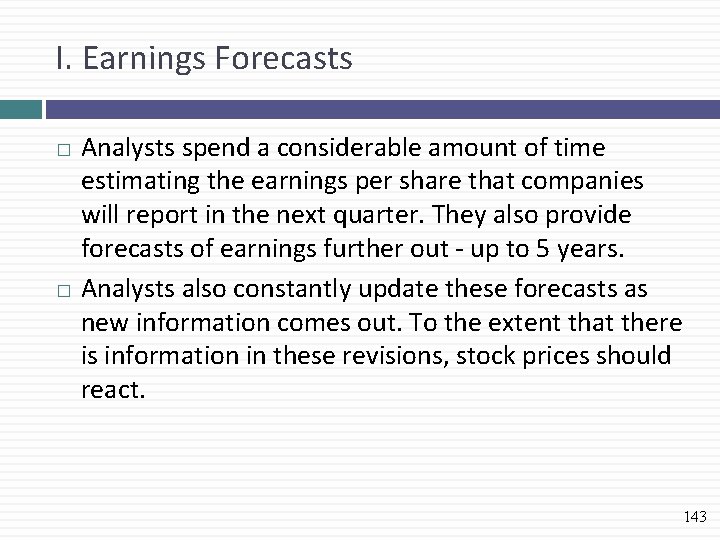 I. Earnings Forecasts Analysts spend a considerable amount of time estimating the earnings per