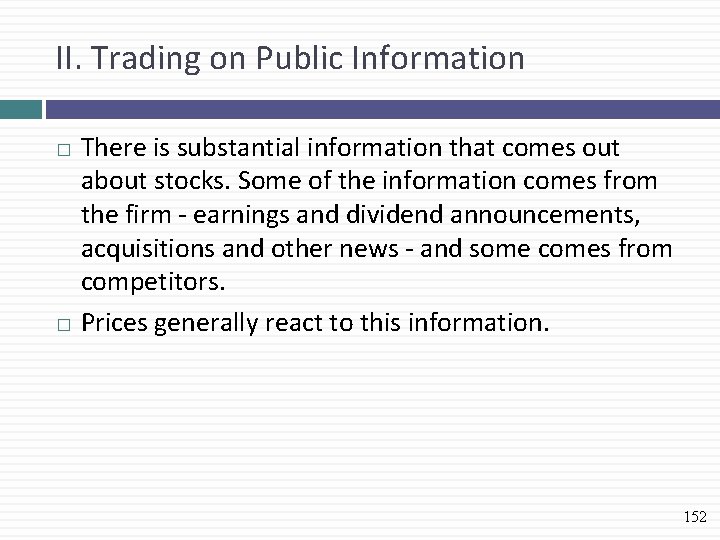 II. Trading on Public Information There is substantial information that comes out about stocks.