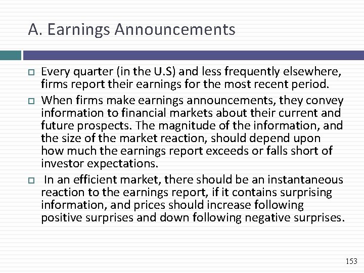 A. Earnings Announcements Every quarter (in the U. S) and less frequently elsewhere, firms