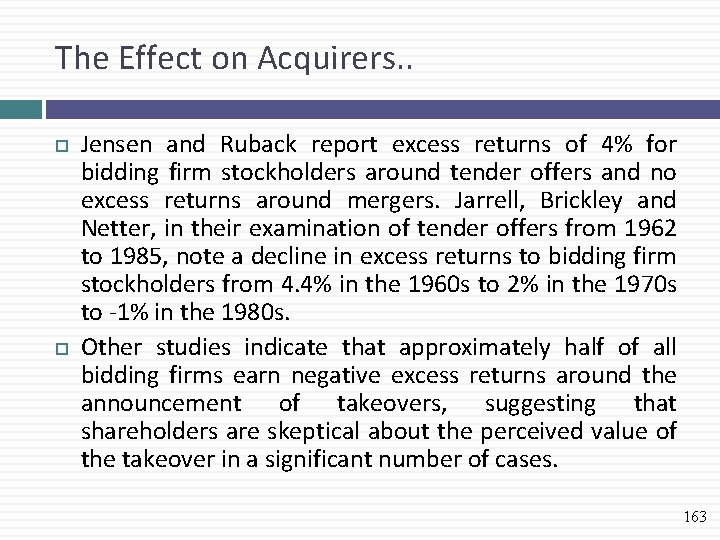The Effect on Acquirers. . Jensen and Ruback report excess returns of 4% for