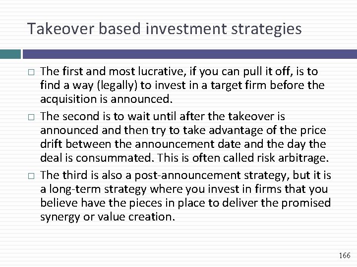 Takeover based investment strategies � � � The first and most lucrative, if you