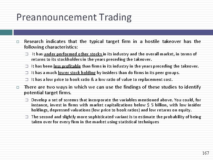 Preannouncement Trading Research indicates that the typical target firm in a hostile takeover has