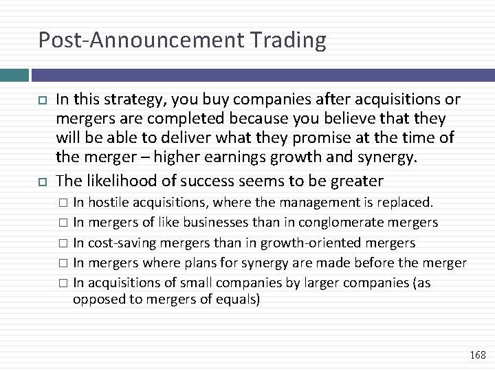 Post-Announcement Trading In this strategy, you buy companies after acquisitions or mergers are completed