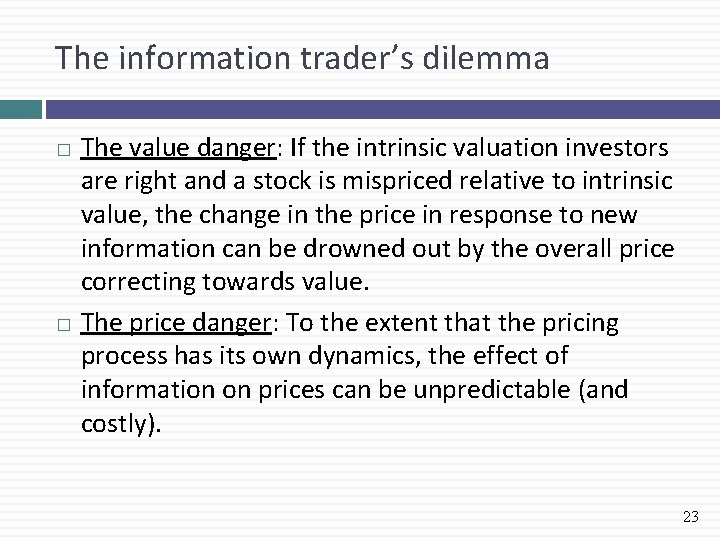 The information trader’s dilemma The value danger: If the intrinsic valuation investors are right