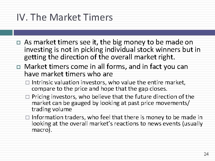 IV. The Market Timers As market timers see it, the big money to be