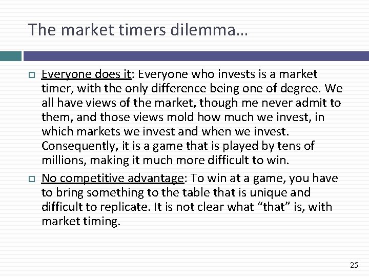 The market timers dilemma… Everyone does it: Everyone who invests is a market timer,