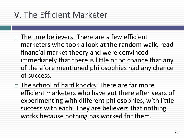 V. The Efficient Marketer The true believers: There a few efficient marketers who took