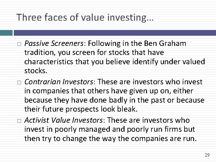 Three faces of value investing… Passive Screeners: Following in the Ben Graham tradition, you