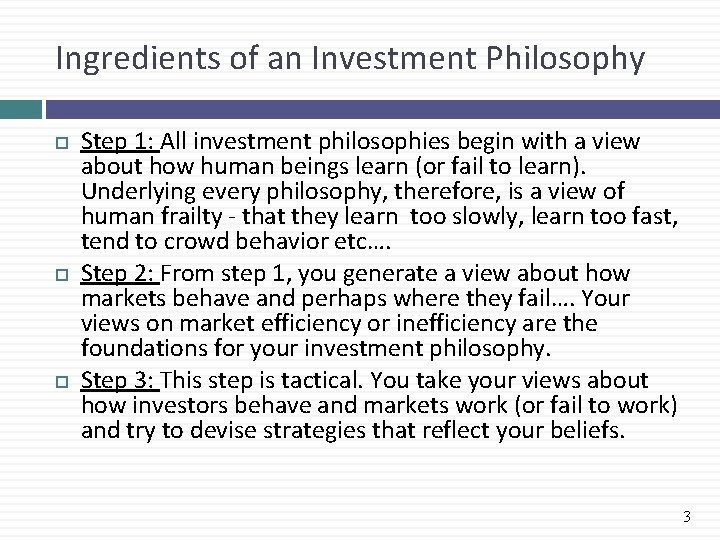 Ingredients of an Investment Philosophy Step 1: All investment philosophies begin with a view