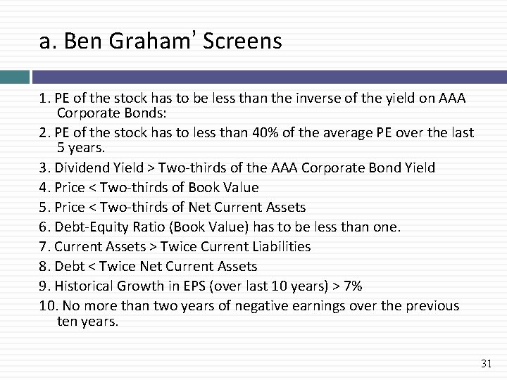 a. Ben Graham’ Screens 1. PE of the stock has to be less than