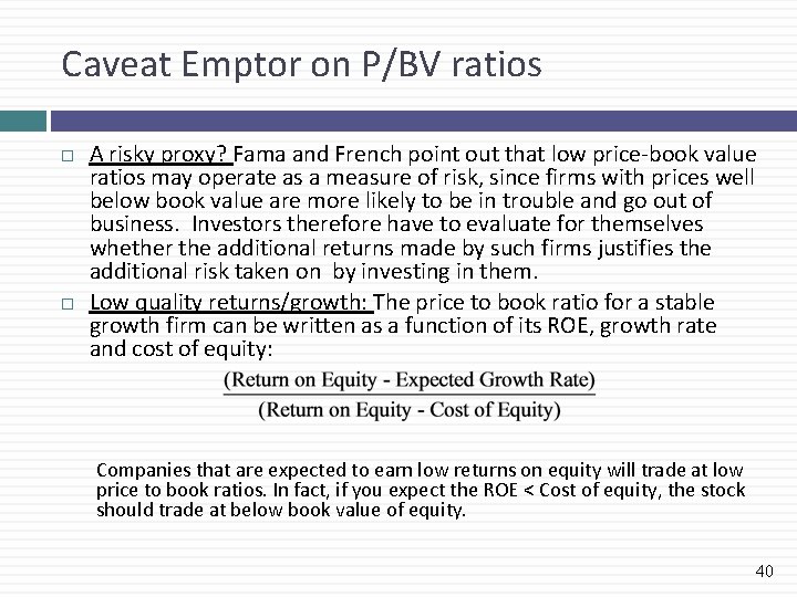 Caveat Emptor on P/BV ratios A risky proxy? Fama and French point out that