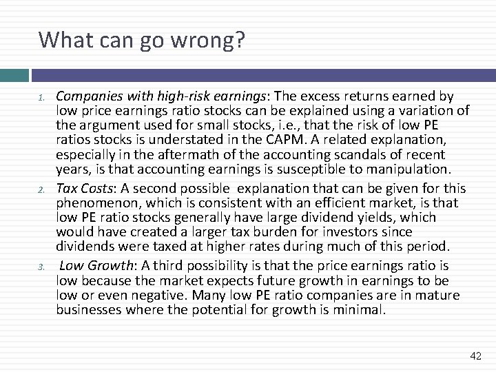 What can go wrong? 1. 2. 3. Companies with high-risk earnings: The excess returns