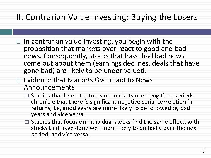 II. Contrarian Value Investing: Buying the Losers � � In contrarian value investing, you