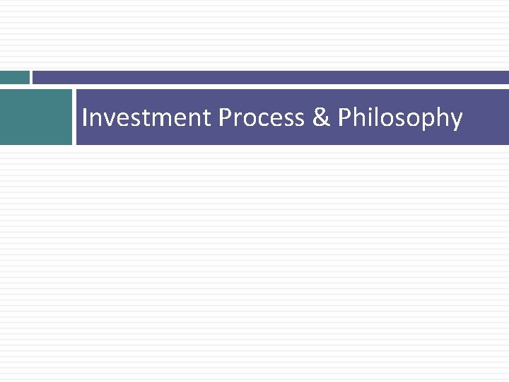 Investment Process & Philosophy 