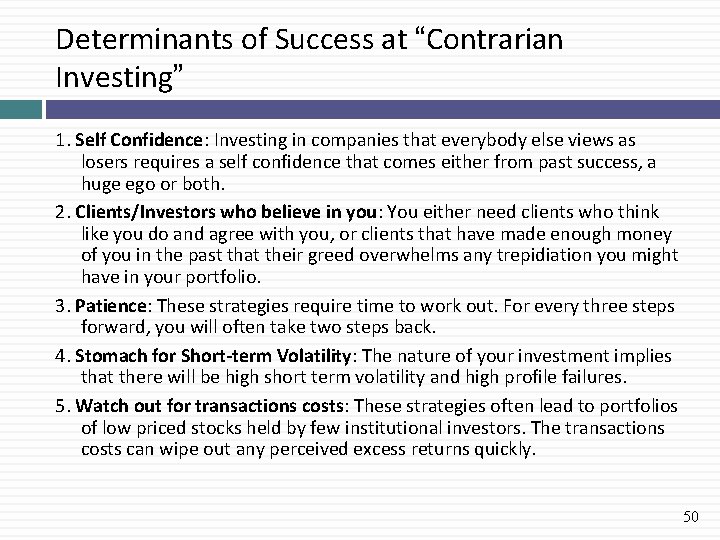 Determinants of Success at “Contrarian Investing” 1. Self Confidence: Investing in companies that everybody