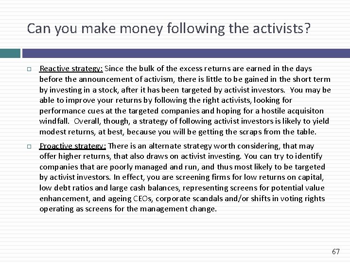 Can you make money following the activists? Reactive strategy: Since the bulk of the