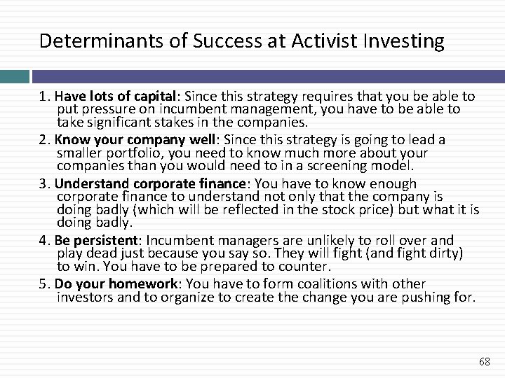 Determinants of Success at Activist Investing 1. Have lots of capital: Since this strategy