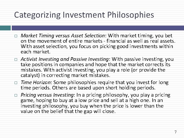 Categorizing Investment Philosophies � � Market Timing versus Asset Selection: With market timing, you