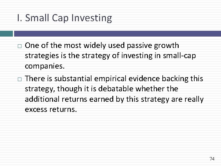 I. Small Cap Investing One of the most widely used passive growth strategies is