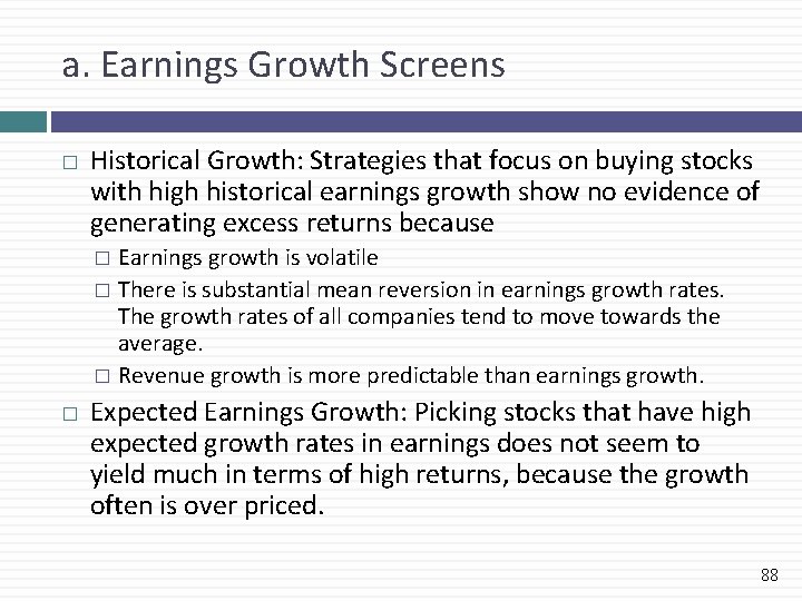 a. Earnings Growth Screens � Historical Growth: Strategies that focus on buying stocks with