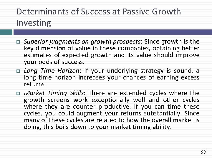 Determinants of Success at Passive Growth Investing Superior judgments on growth prospects: Since growth