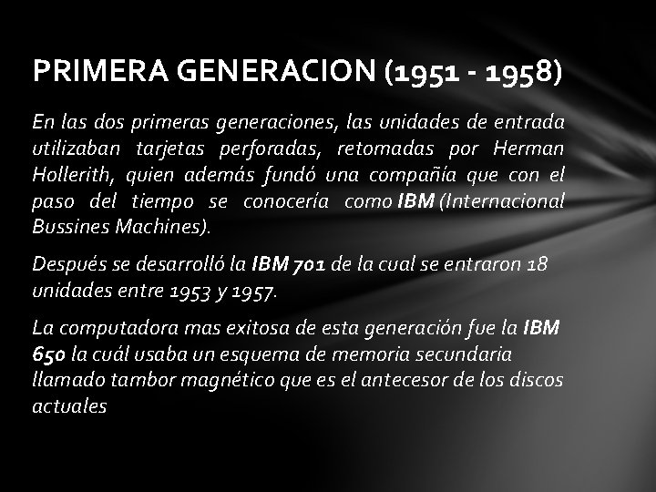 PRIMERA GENERACION (1951 - 1958) En las dos primeras generaciones, las unidades de entrada