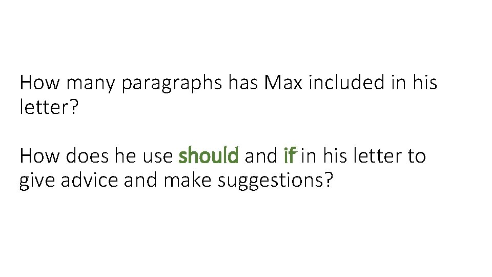 How many paragraphs has Max included in his letter? How does he use should