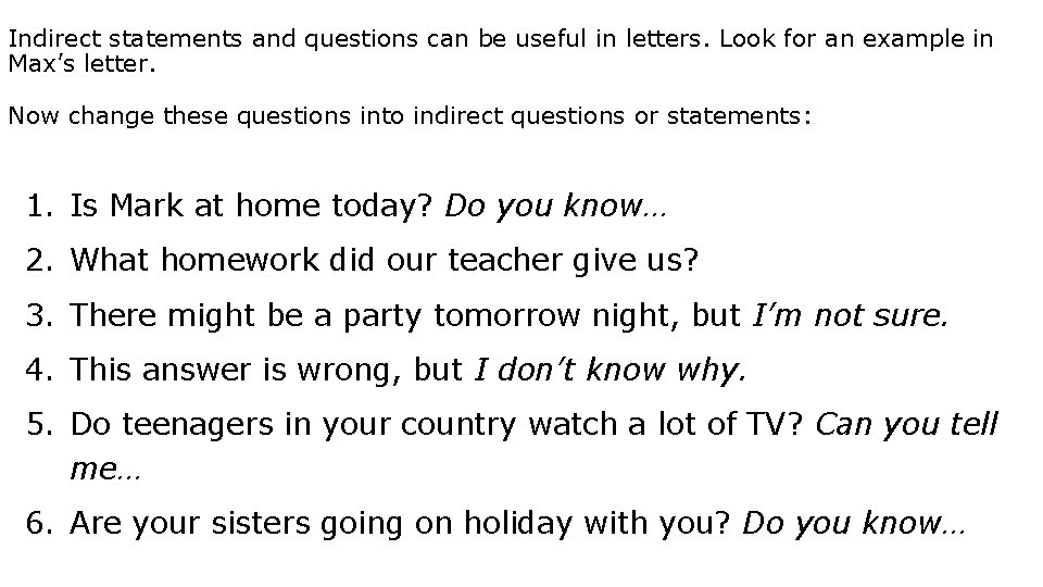 Indirect statements and questions can be useful in letters. Look for an example in