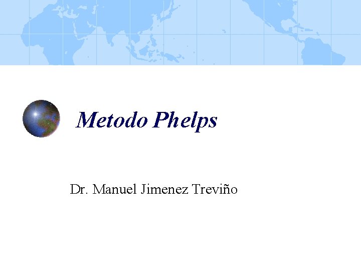 Metodo Phelps Dr. Manuel Jimenez Treviño 