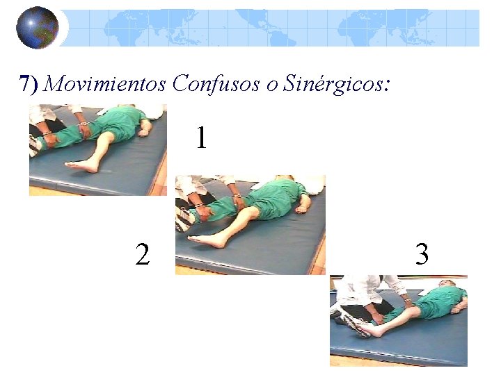 7) Movimientos Confusos o Sinérgicos: 1 2 3 