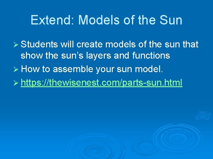 Extend: Models of the Sun Ø Students will create models of the sun that