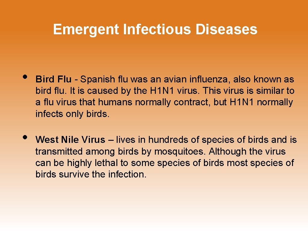 Emergent Infectious Diseases • • Bird Flu - Spanish flu was an avian influenza,