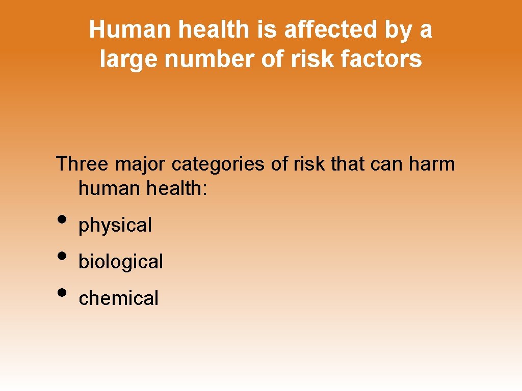 Human health is affected by a large number of risk factors Three major categories