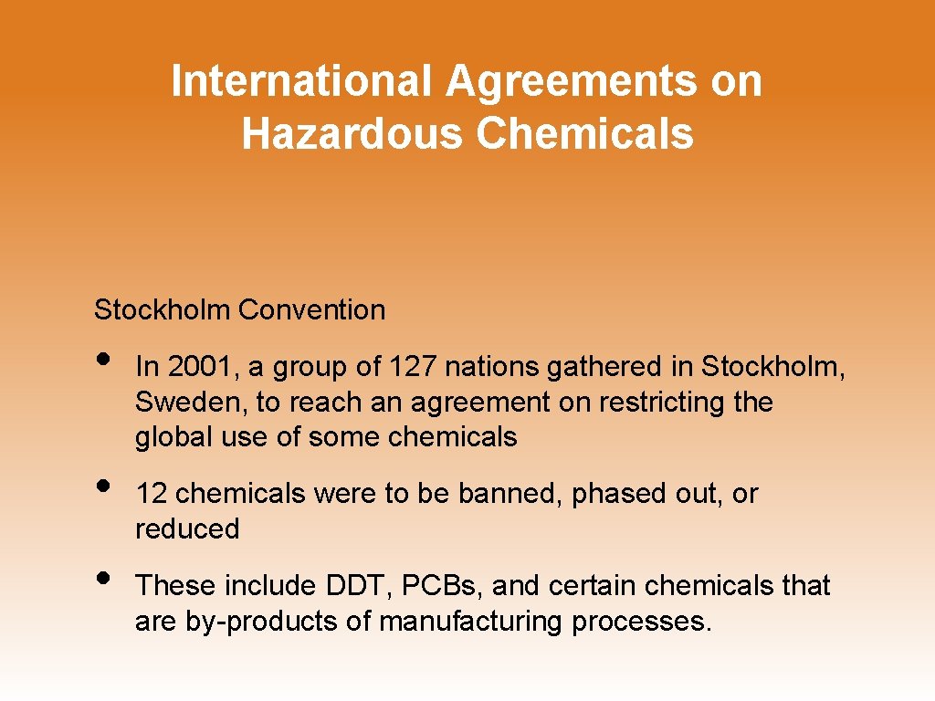 International Agreements on Hazardous Chemicals Stockholm Convention • • • In 2001, a group