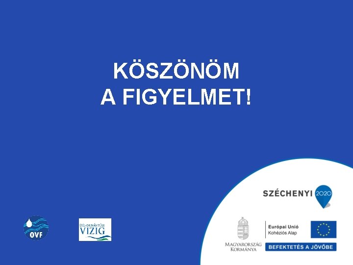 KÖSZÖNÖM A FIGYELMET! 