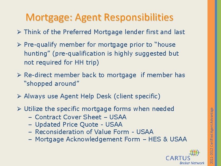 Mortgage: Agent Responsibilities Ø Think of the Preferred Mortgage lender first and last Ø