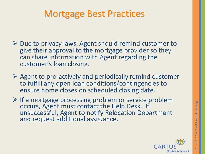 Mortgage Best Practices Ø Agent to pro-actively and periodically remind customer to fulfill any